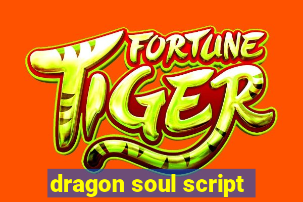 dragon soul script